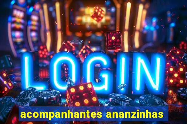 acompanhantes ananzinhas